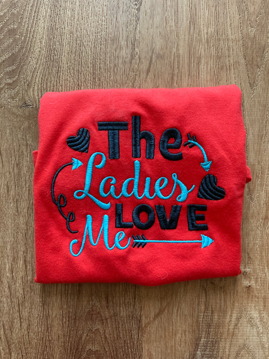“The Ladies Love Me” Embroidered Valentine’s Day Shirt